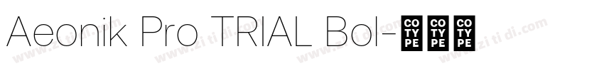Aeonik Pro TRIAL Bol字体转换 Aeonik Pro TRIAL Bol字体转换